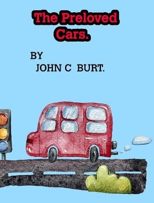The Preloved Cars. - John C Burt