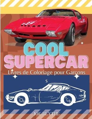 Coole SuperCars Malbücher für Jungen - G Pearce
