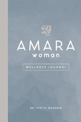 The AMARA Woman Wellness Journal (Blue) - Dr Yvette Maureen