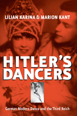 Hitler's Dancers - Lilian Karina, Marion Kant, Jonathan Steinberg