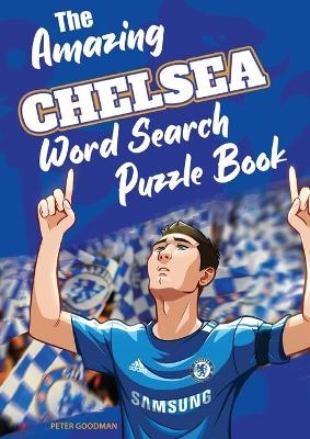 The Amazing Chelsea Word Search Puzzle Book - David Goodman
