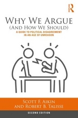 Why We Argue (And How We Should) - Aikin, Scott; Talisse, Robert