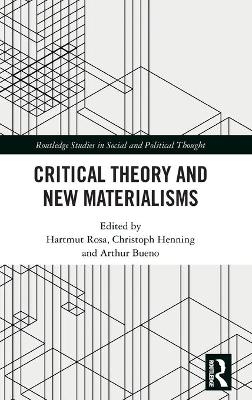 Critical Theory and New Materialisms - 