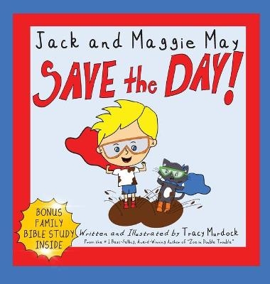 Jack and Maggie May Save the Day - Tracy Murdock