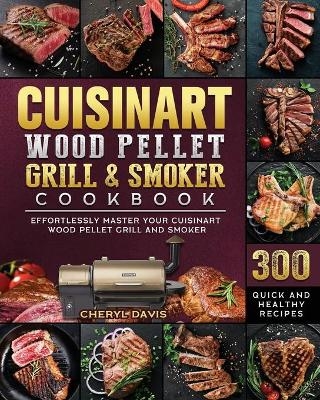 Cuisinart Wood Pellet Grill and Smoker Cookbook - Cheryl Davis