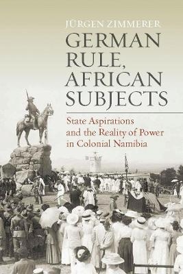 German Rule, African Subjects - Jürgen Zimmerer