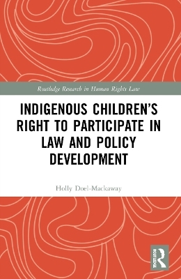 Indigenous Children’s Right to Participate in Law and Policy Development - Holly Doel-Mackaway