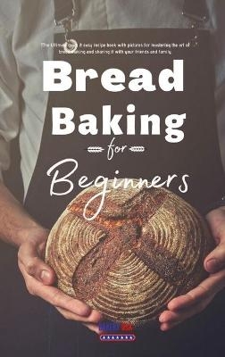 Bread Baking for Beginners -  Bakery USA