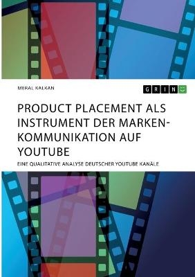 Product Placement als Instrument der Markenkommunikation auf YouTube - Meral Kalkan