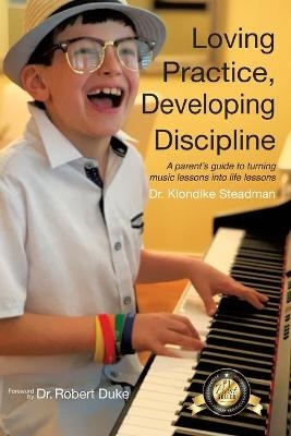 Loving Practice, Developing Discipline - Klondike Steadman