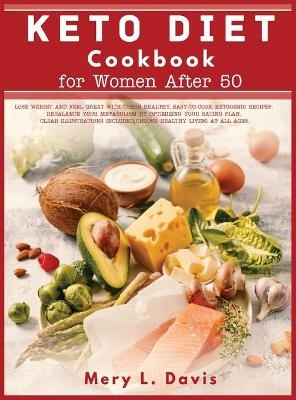 Keto Diet Cookbook for Women After 50 - Mery L Davis