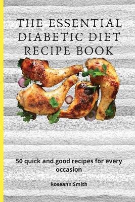 The Essential Diabetic Diet Recipe Book - Roseann Smith