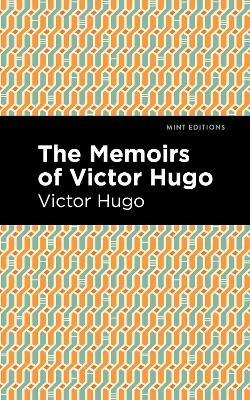 The Memoirs of Victor Hugo - Victor Hugo