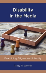 Disability in the Media -  Tracy R. Worrell