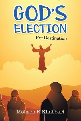 God's Election - Mohsen K Khabbari