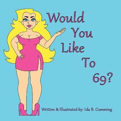 Would You Like To 69? - Ida B Cumming