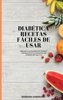 Diabética Recetas Fáciles de Usar - Barbara Hammond