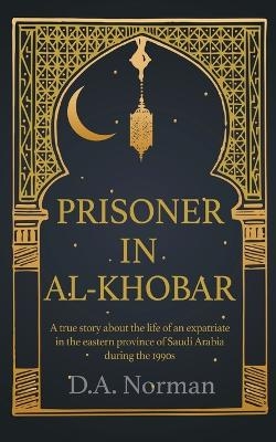 Prisoner in Al-Khobar - D.A. Norman