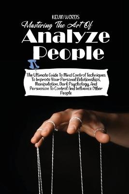 Mastering the Art of Analyzing People - Kevin Words