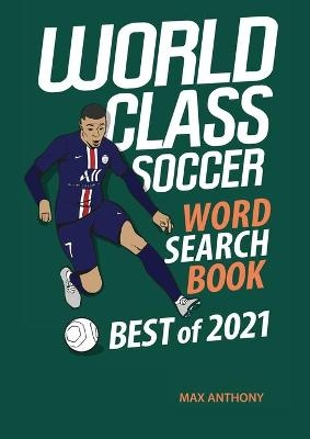 World Class Soccer Word Search Book Best of 2021 - Max Anthony