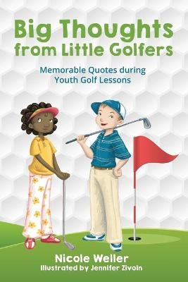 Big Thoughts from Little Golfers - Nicole Weller