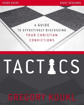 Tactics Study Guide, Updated and Expanded - Gregory Koukl
