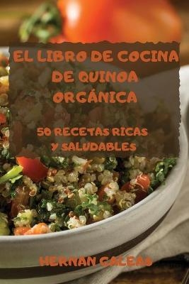 El Libro de Cocina de Quinoa Orgánica -  Hernan Galeas