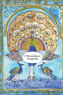 A Whimsical Journey Through India - Harry Matthews