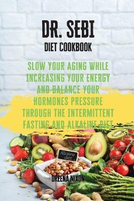 DR. SEBI Diet Cookbook - Dreena Nixon