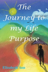 Journey to my Life Purpose -  Elizabeth Ann