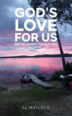 God's Love for Us and His Remedy for Our Sins - Al Matlock