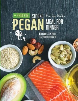 Strong Pegan Meal for Dinner - Penelope Wilder