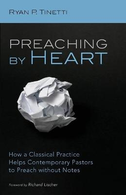 Preaching by Heart - Ryan P Tinetti