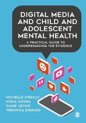 Digital Media and Child and Adolescent Mental Health - Michelle O′Reilly, Nisha Dogra, Diane Levine, Verónica Donoso