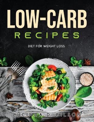 Low-Carb Recipes -  Lucinda D Filson
