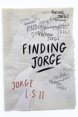 Finding Jorge - Jorge L S  II