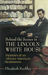 Behind the Scenes in the Lincoln White House -  Elizabeth Keckley