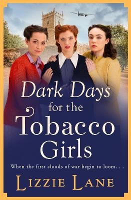 Dark Days for the Tobacco Girls -  Lizzie Lane