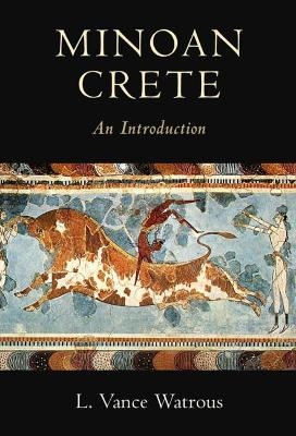 Minoan Crete - L. Vance Watrous