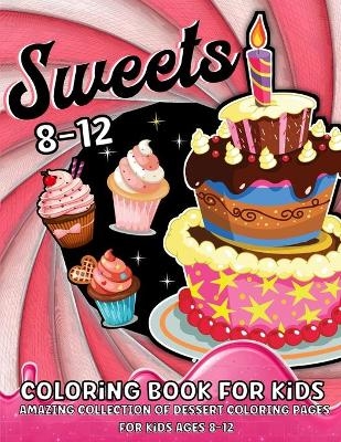 Sweets Coloring Book for Kids Ages 8-12 - Emil Rana O'Neil