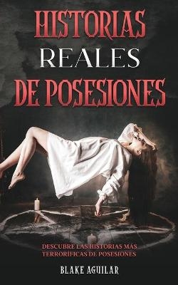 Historias Reales de Posesiones - Blake Aguilar