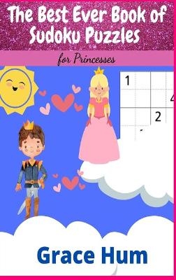 The Best Ever Book of Sudoku Puzzles for Princesses - Grace Hum