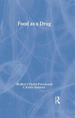 Food as a Drug - Walker S C Poston, C Keith Haddock