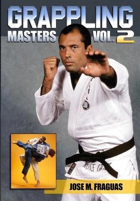 Grappling Masters Volume 2 - Jose M Fraguas