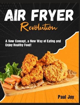 Air Fryer Revolution - Paul Joy