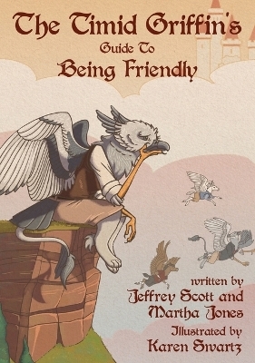 The Timid Griffin's Guide to Being Friendly - Jeffrey Scott