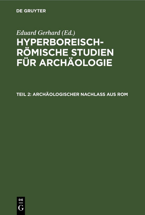 Hyperboreisch-römische Studien für Archäologie / Archäologischer Nachlass aus Rom - 