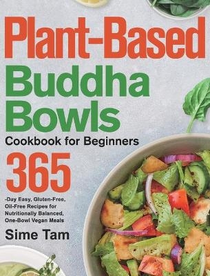 Plant-Based Buddha Bowls Cookbook for Beginners - Sime Tam