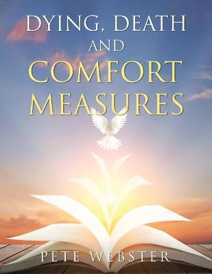 Dying, Death and Comfort Measures - Pete Webster