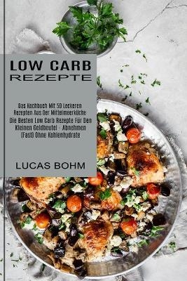 Low Carb Rezepte - Lucas Bohm